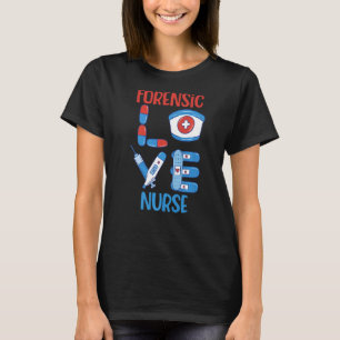 Forensic Nurse Love Nursing T-Shirt