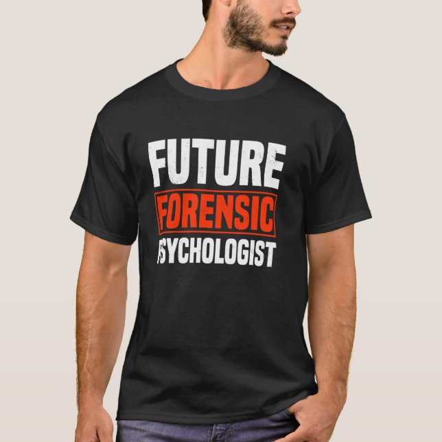 Forensic Psychologist Future Correctional Psycholo T-Shirt (Front)
