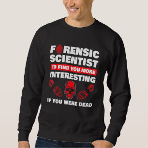 Forensic Science Crime Scene Evidence DNA Criminol Sweatshirt