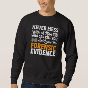 Forensic Scientist Crime Scene Activity Forensic S Sweatshirt