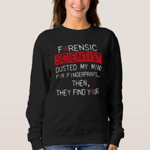 Forensic Scientist For Crime Scene Investigator Cr Sweatshirt