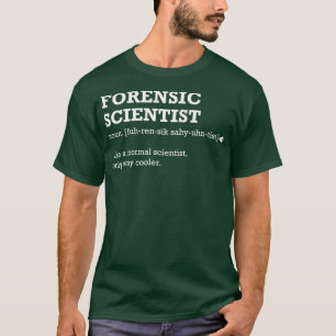 Forensic Scientist  Gift Idea for Forensic T-Shirt