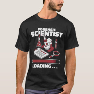 Forensic Scientist Loading Psychology Forensic Sci T-Shirt