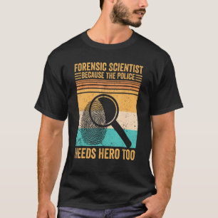 Forensic Scientist Police Hero Forensics Evidence T-Shirt