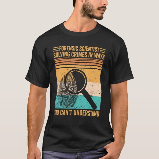 Forensic Scientist Solving Crimes Evidence Technic T-Shirt (Front)