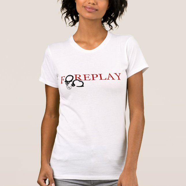 Foreplay T-Shirt (w/ Handcuffs) (Front)
