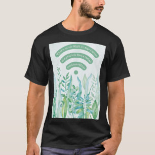 Forest floor - tropical foliage plus quote T-Shirt