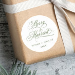 Forest Green Merry & Married Newly Weds Christmas  Classic Round Sticker<br><div class="desc">Elegant and romantic swirly calligraphy "Merry & Married" script with your names and year. For more advanced customisation of this design,  please click the BLUE DESIGN TOOL BUTTON above!</div>