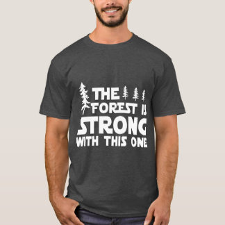Forest is strong with this one Hiking Camping T-Shirt
