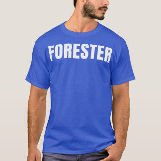Forester Funny Job Title Profession Birthday Gift  T-Shirt