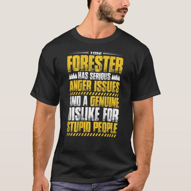 Forestry Anger Issues Forester T-Shirt (Front)