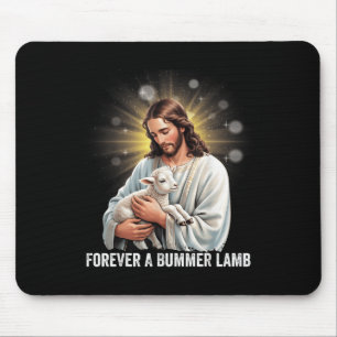 Forever A Bummer Lamb, Lamb Jesus Christian Artwor Mouse Pad