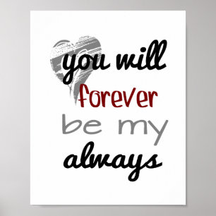 Forever Always  (standard picture frame size) Poster