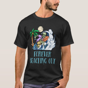 Forever Beaching Out Beach Humour Ocean Vacation T-Shirt