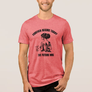 Forever Begins Today Bridal SVG - The Future Mrs Tri-Blend Shirt