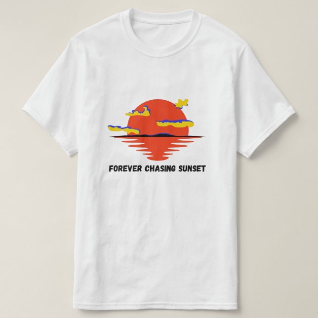 forever chasing sunset T-Shirt (Design Front)
