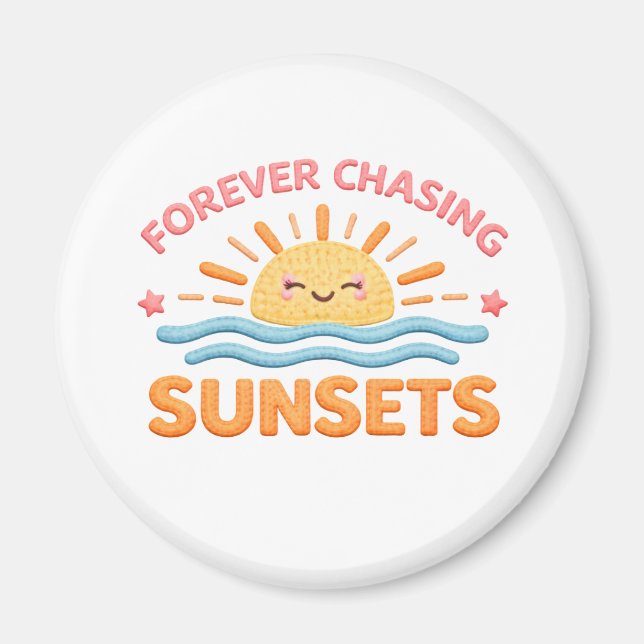 Forever Chasing Sunsets Cute Smiling Sunset Magnet (Front)