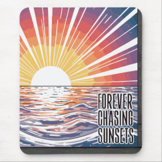 Forever Chasing Sunsets Mouse Pad
