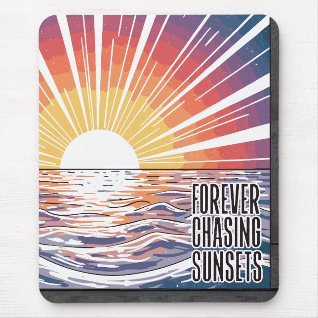 Forever Chasing Sunsets Mouse Pad (Front)