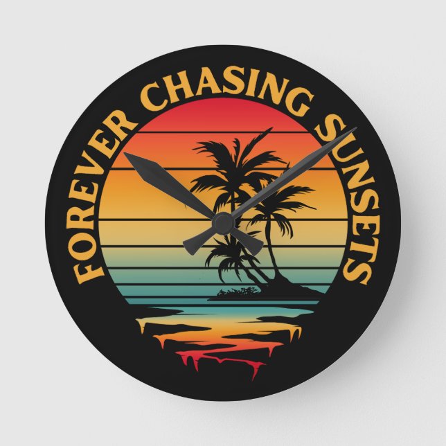 FOREVER CHASING SUNSETS   ROUND CLOCK (Front)