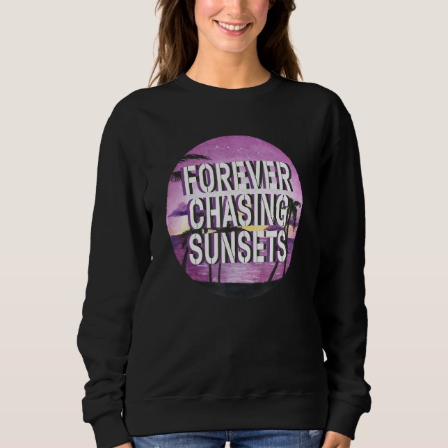 Forever Chasing Sunsets Summer Retro Sunset Beach  Sweatshirt (Front)