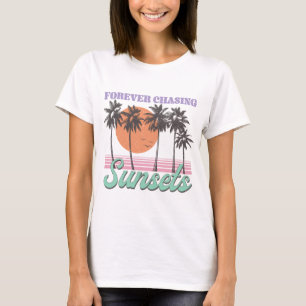 Forever chasing sunsets T-Shirt