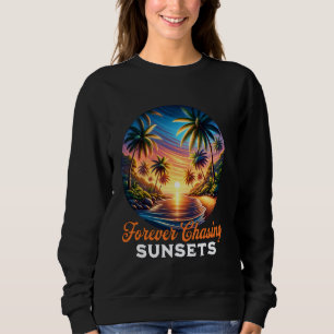 Forever Chasing Sunsets Tropical Beach Loveru2019s Sweatshirt