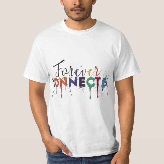 Forever connected  T-Shirt (Front)