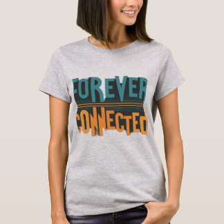 Forever Connected  T-Shirt