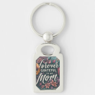 Forever Grateful to My Mum Key Ring