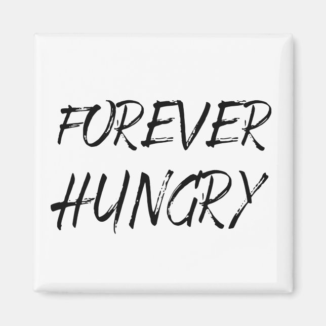 Forever hungry funny food sayings graffiti magnet (Front)