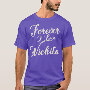 Forever i love Wichita T-Shirt