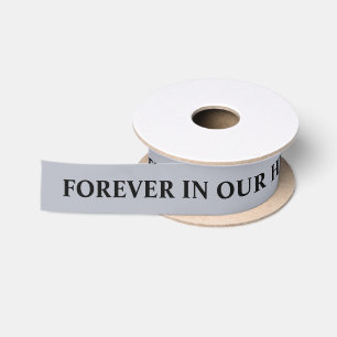 Forever in our hearts Frost Silver Colour Satin Ribbon