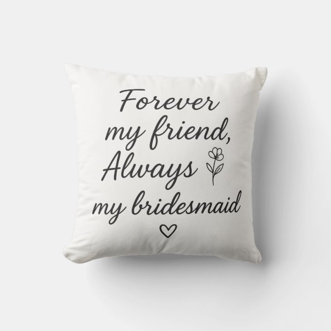 Forever My Friend Bridesmaid Gift –Always My Bride Cushion (Front)