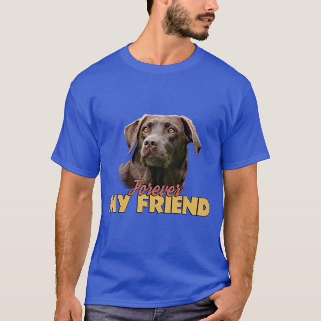 Forever My Friend Chocolate Labrador Dog Design T-Shirt (Front)