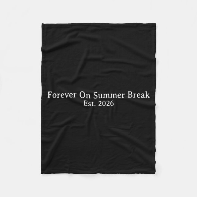 Forever On Summer Break Funny Teacher Summer Fleece Blanket (Front)