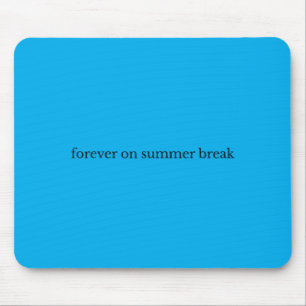 Forever On Summer Break Mouse Pad