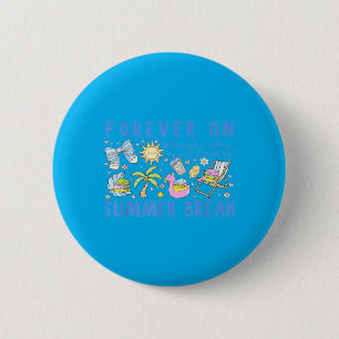 Forever On Summer Break Retirement Retired Teacher 6 Cm Round Badge