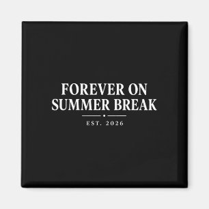 Forever on summer break retirement retired teacher magnet