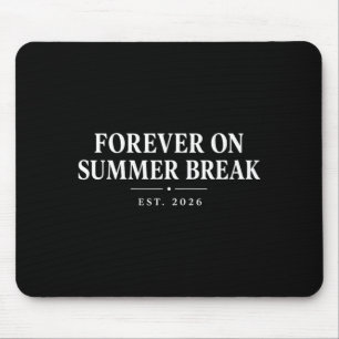Forever On Summer Break Retirement Retired Teacher Mouse Pad