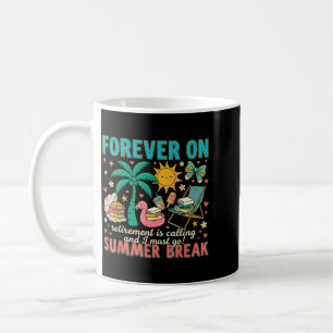 Forever On Summer Break Retirement Teacher End Of Coffee Mug