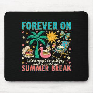 Forever On Summer Break Retirement Teacher End Of Mouse Pad