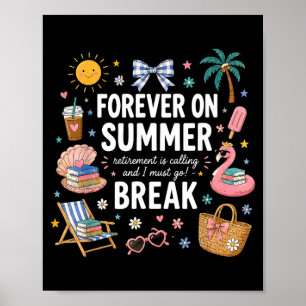 Forever On Summer Break Retirement Teacher End Of Poster