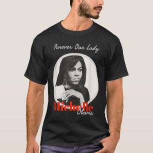 Forever Our Lady With Michelle Obama T Shirt
