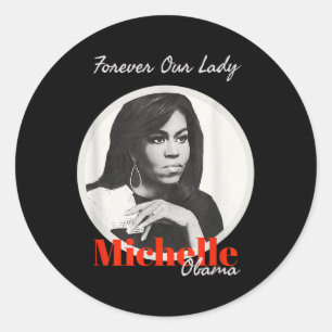 Forever Our Lady With Michelle Obama T Shirt  Classic Round Sticker