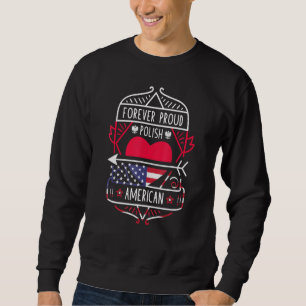 Forever Proud Polish American Poland And Usa Sweatshirt