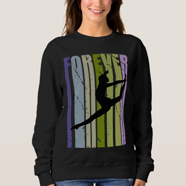 Forever Retro Dance Motivational Inspiring Cute Co Sweatshirt (Front)