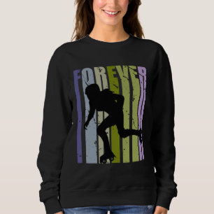 Forever Retro Roller Skating Motivational Inspirin Sweatshirt