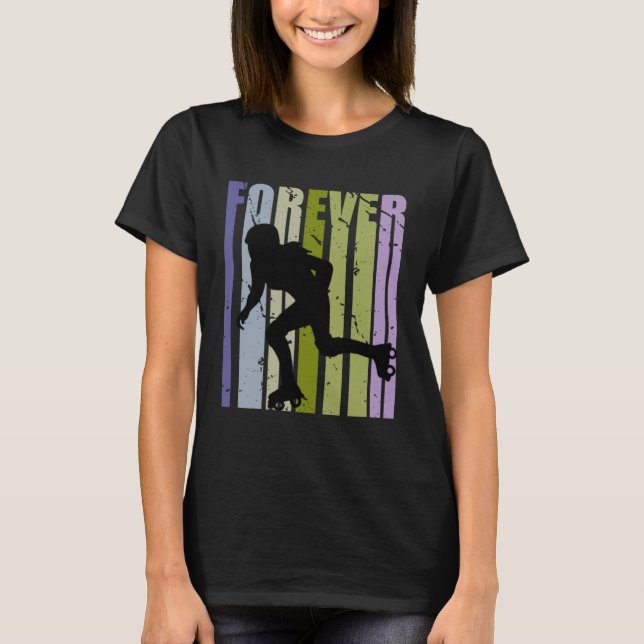 Forever Retro Roller Skating Motivational Inspirin T-Shirt (Front)