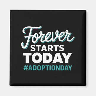 Forever Starts Today Adoption Day Magnet
